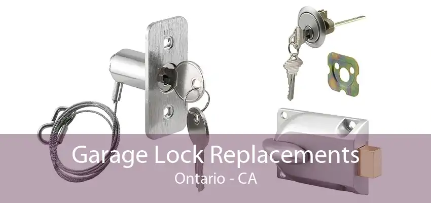 Garage Lock Replacements Ontario - CA