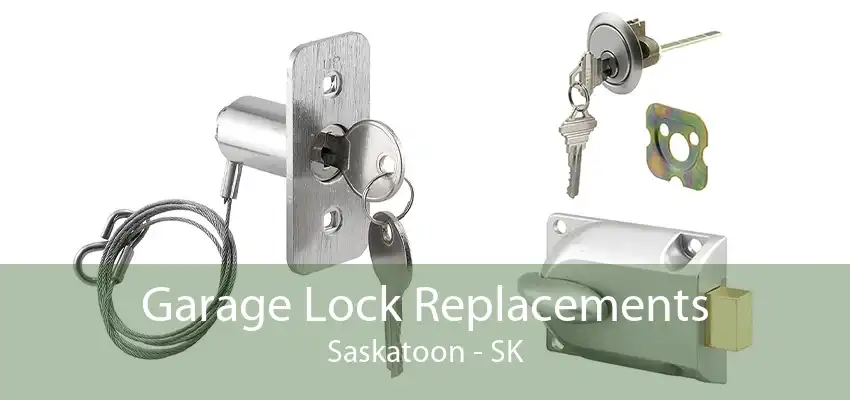 Garage Lock Replacements Saskatoon - SK