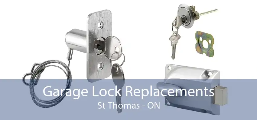 Garage Lock Replacements St Thomas - ON