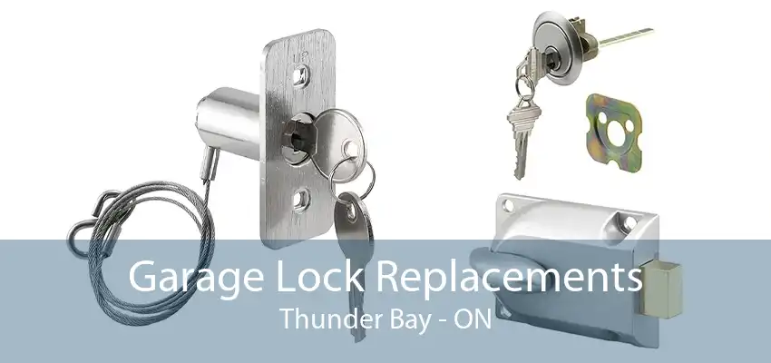 Garage Lock Replacements Thunder Bay - ON