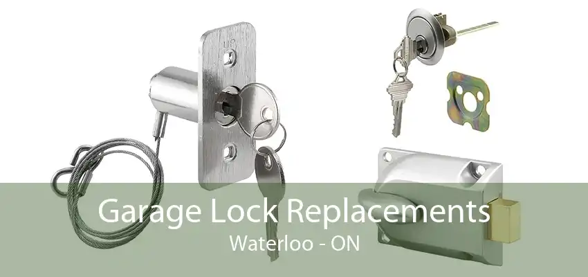 Garage Lock Replacements Waterloo - ON