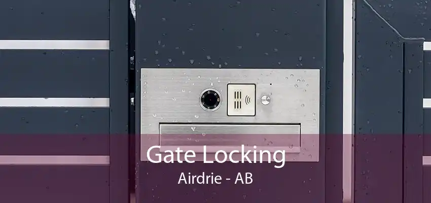 Gate Locking Airdrie - AB