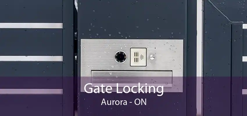 Gate Locking Aurora - ON