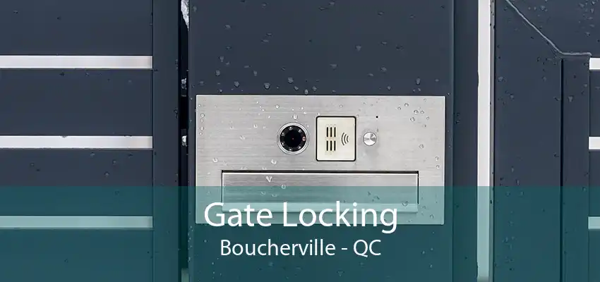 Gate Locking Boucherville - QC