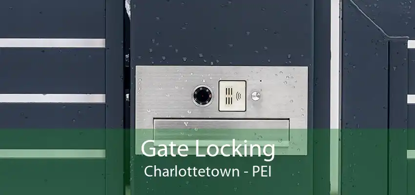 Gate Locking Charlottetown - PEI