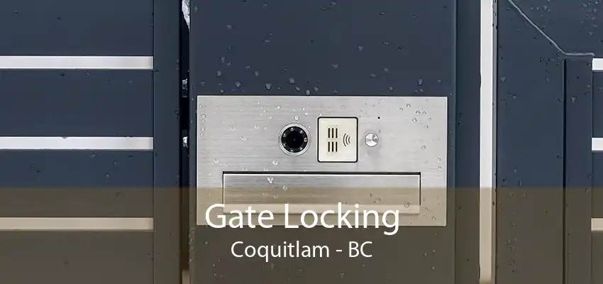 Gate Locking Coquitlam - BC