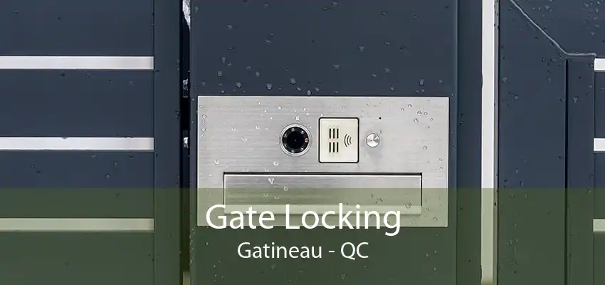 Gate Locking Gatineau - QC