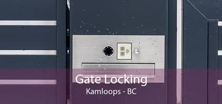 Gate Locking Kamloops - BC