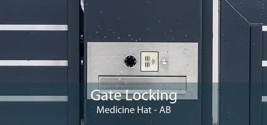 Gate Locking Medicine Hat - AB