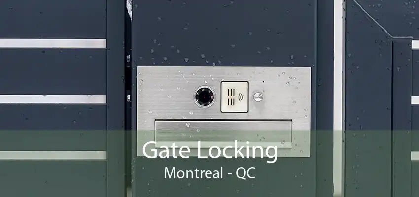 Gate Locking Montreal - QC