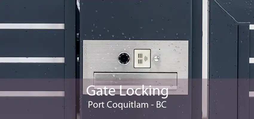 Gate Locking Port Coquitlam - BC