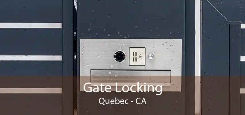 Gate Locking Quebec - CA