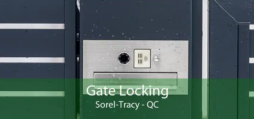 Gate Locking Sorel-Tracy - QC