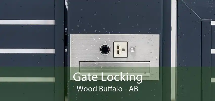 Gate Locking Wood Buffalo - AB