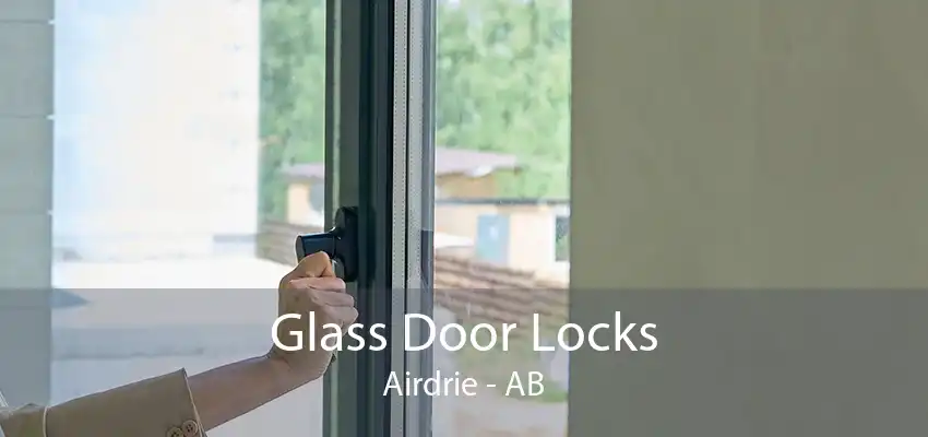 Glass Door Locks Airdrie - AB