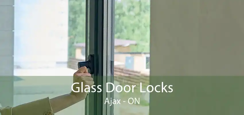 Glass Door Locks Ajax - ON