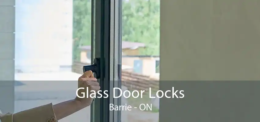 Glass Door Locks Barrie - ON