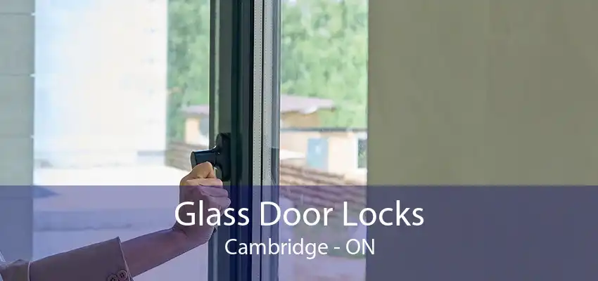 Glass Door Locks Cambridge - ON