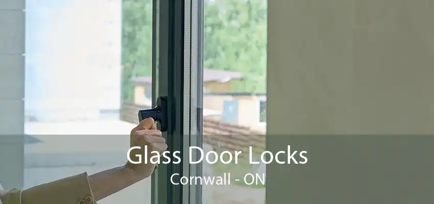 Glass Door Locks Cornwall - ON