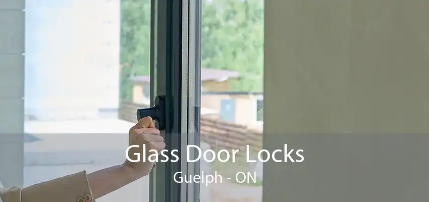 Glass Door Locks Guelph - ON