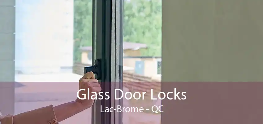 Glass Door Locks Lac-Brome - QC