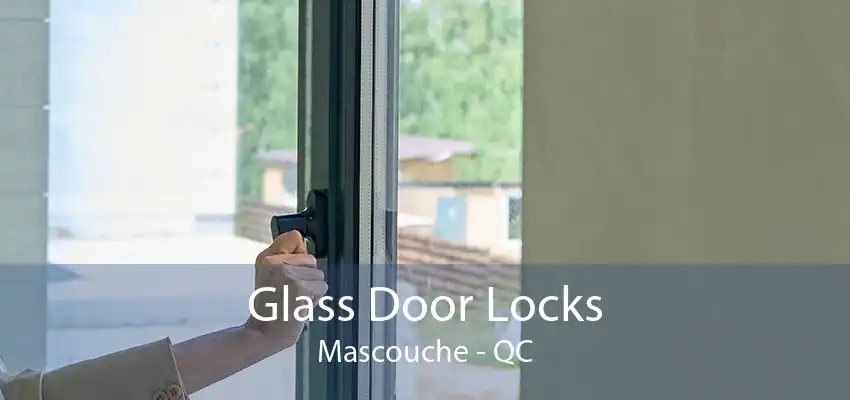 Glass Door Locks Mascouche - QC