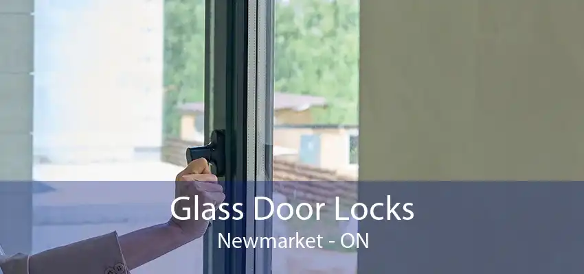 Glass Door Locks Newmarket - ON