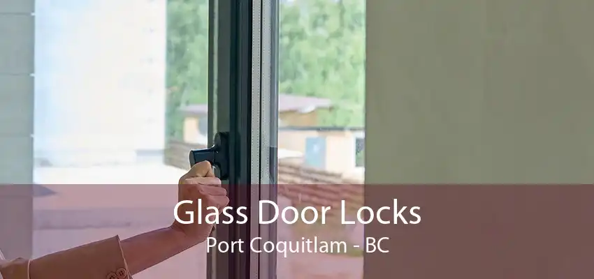 Glass Door Locks Port Coquitlam - BC