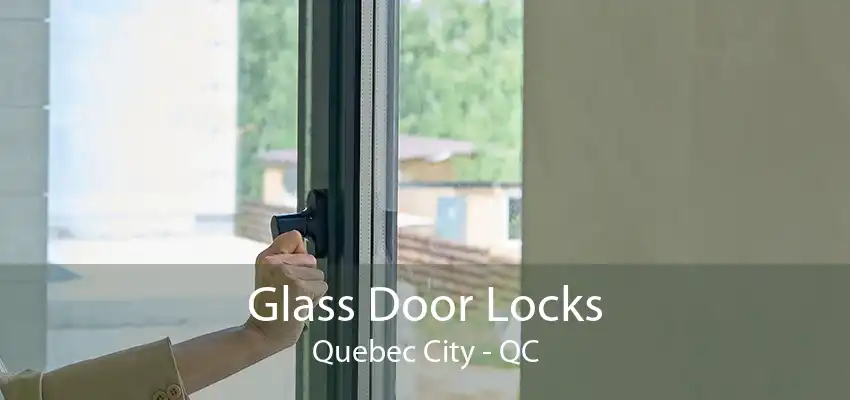 Glass Door Locks Quebec City - QC