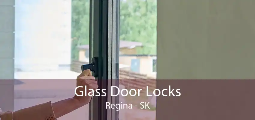 Glass Door Locks Regina - SK