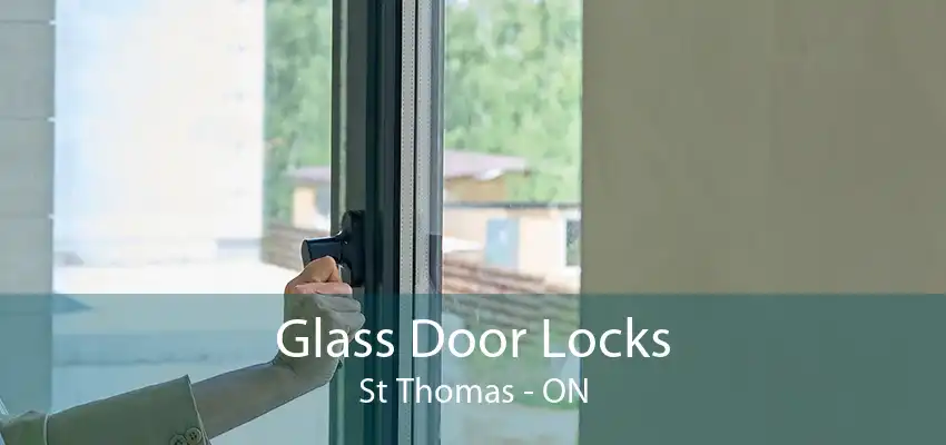 Glass Door Locks St Thomas - ON