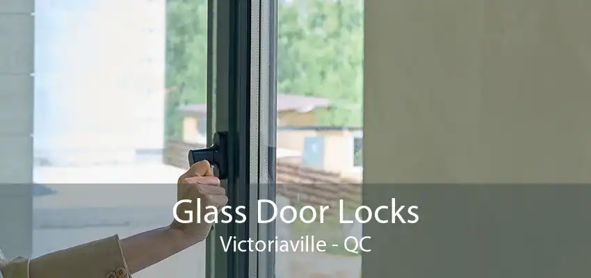 Glass Door Locks Victoriaville - QC