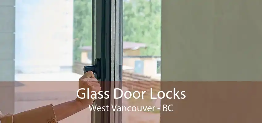 Glass Door Locks West Vancouver - BC