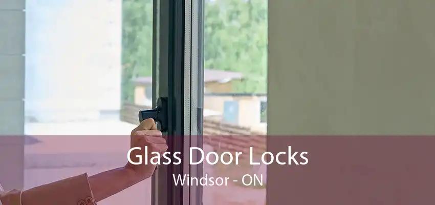 Glass Door Locks Windsor - ON