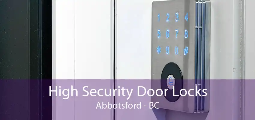 High Security Door Locks Abbotsford - BC