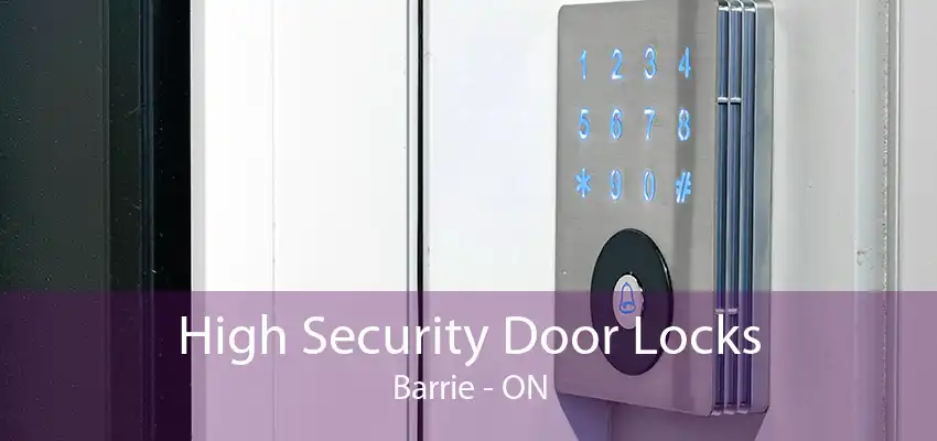 High Security Door Locks Barrie - ON