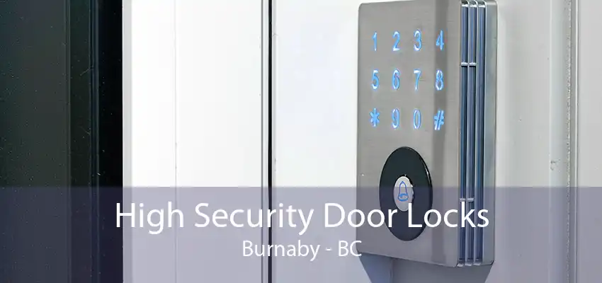 High Security Door Locks Burnaby - BC