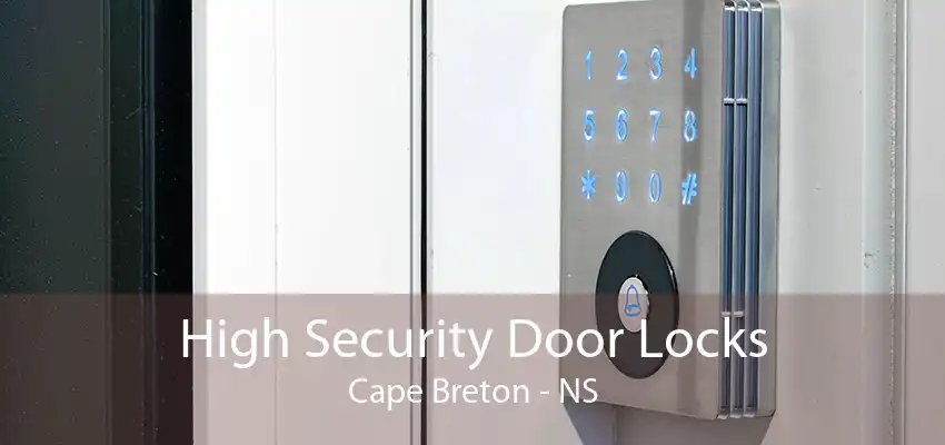 High Security Door Locks Cape Breton - NS