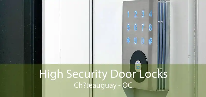 High Security Door Locks Ch?teauguay - QC