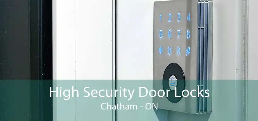 High Security Door Locks Chatham - ON