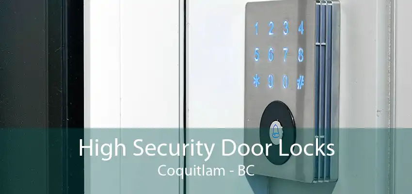 High Security Door Locks Coquitlam - BC