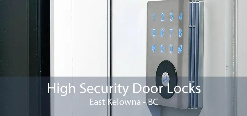 High Security Door Locks East Kelowna - BC