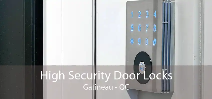 High Security Door Locks Gatineau - QC