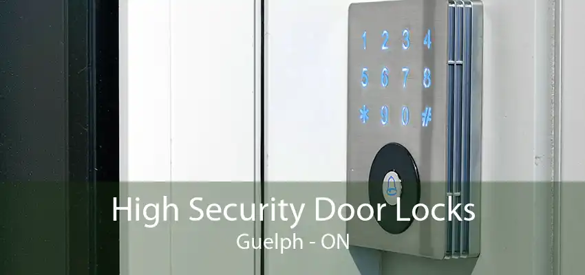 High Security Door Locks Guelph - ON