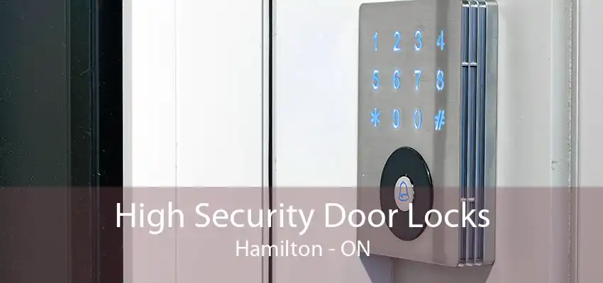 High Security Door Locks Hamilton - ON