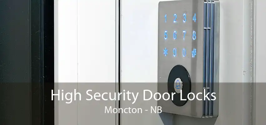 High Security Door Locks Moncton - NB