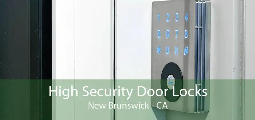 High Security Door Locks New Brunswick - CA