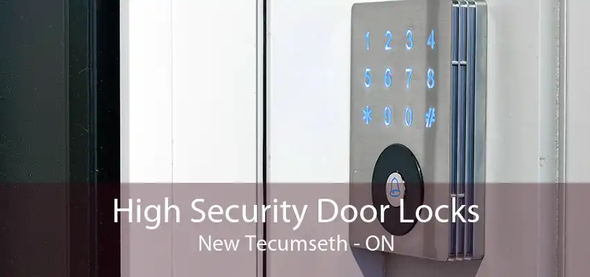 High Security Door Locks New Tecumseth - ON