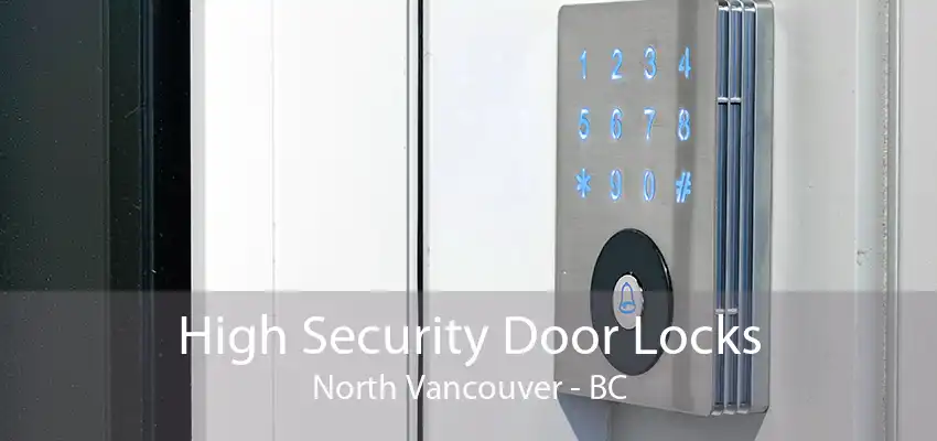 High Security Door Locks North Vancouver - BC