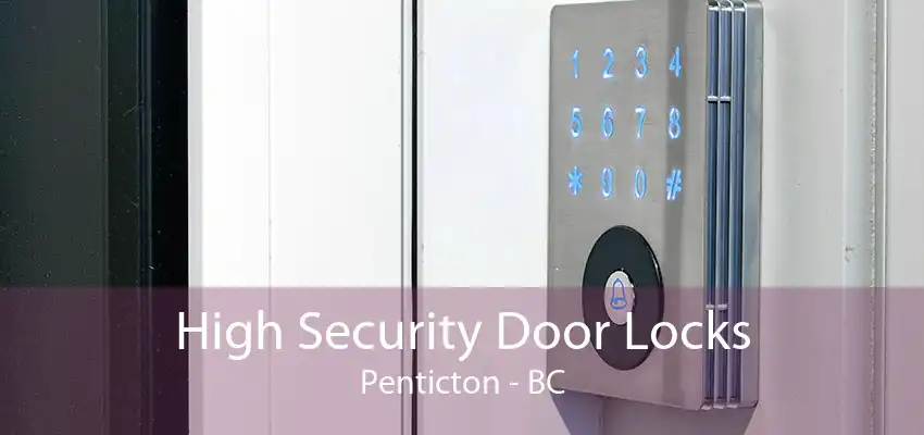 High Security Door Locks Penticton - BC